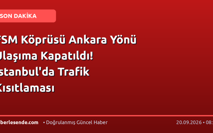 FSM Köprüsü Ankara Yönü Ulaşıma Kapatıldı! İstanbul'da Trafik Kısıtlaması