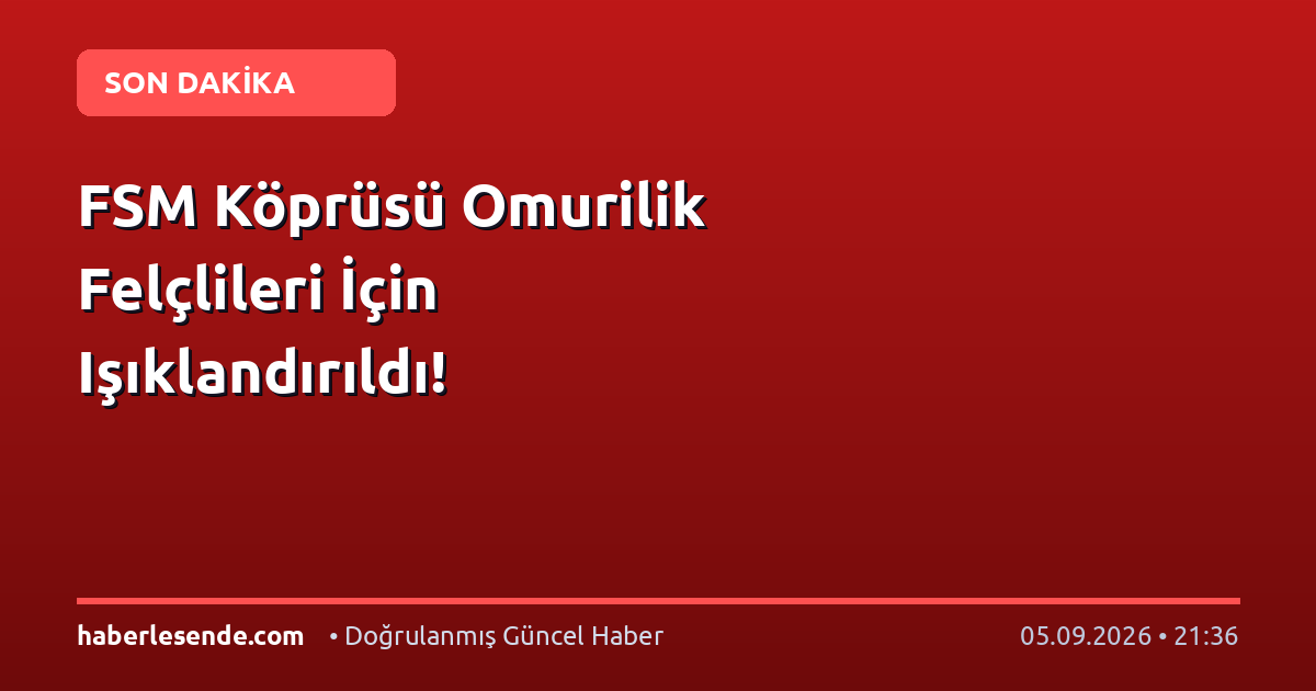 FSM Köprüsü Omurilik Felçlileri İçin Işıklandırıldı!