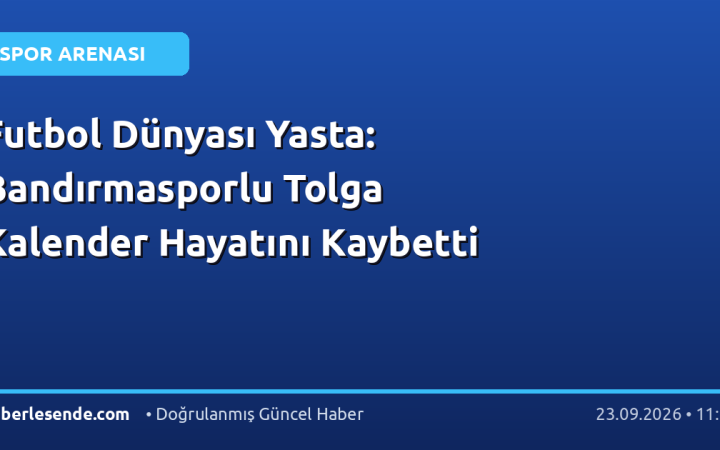 Futbol Dünyası Yasta: Bandırmasporlu Tolga Kalender Hayatını Kaybetti