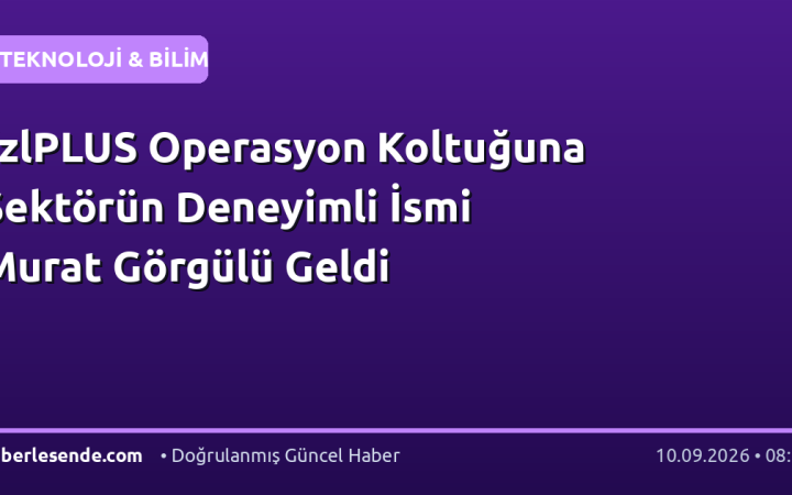 fzlPLUS Operasyon Koltuğuna Sektörün Deneyimli İsmi Murat Görgülü Geldi