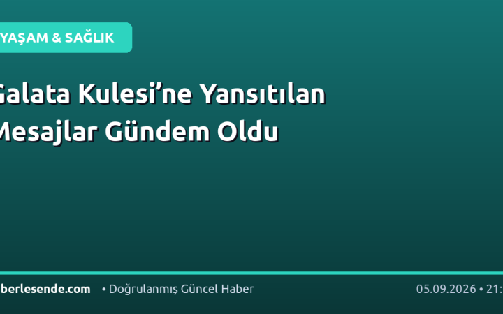 Galata Kulesi’ne Yansıtılan Mesajlar Gündem Oldu