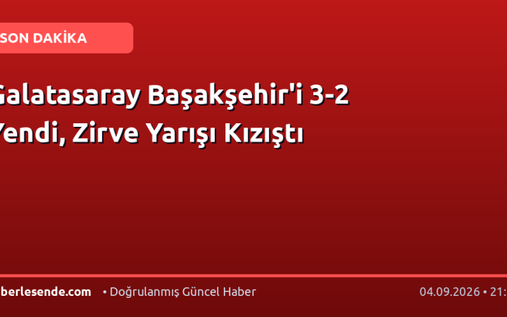 Galatasaray Başakşehir'i 3-2 Yendi, Zirve Yarışı Kızıştı