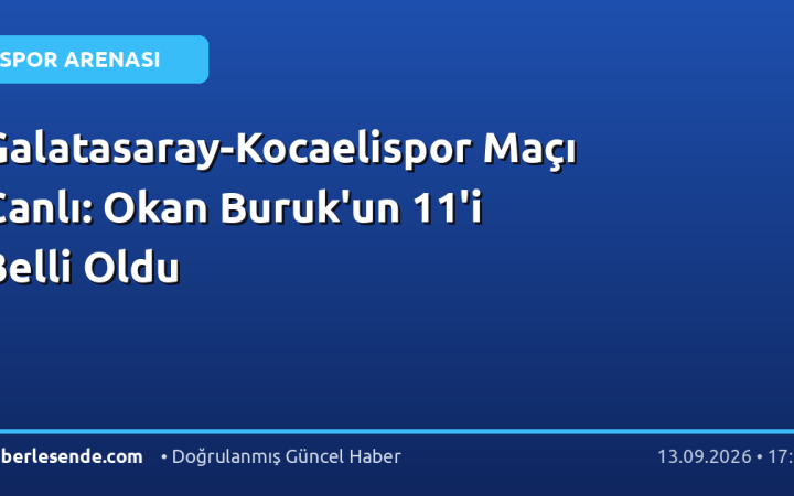 Galatasaray-Kocaelispor Maçı Canlı: Okan Buruk'un 11'i Belli Oldu