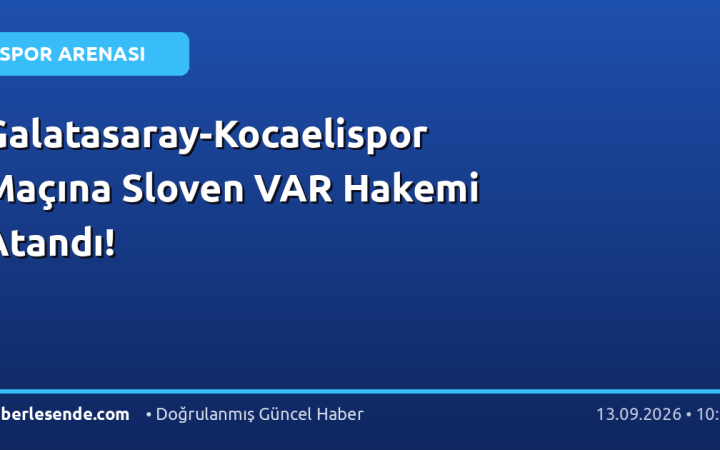 Galatasaray-Kocaelispor Maçına Sloven VAR Hakemi Atandı!
