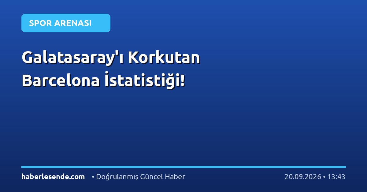 Galatasaray'ı Korkutan Barcelona İstatistiği!