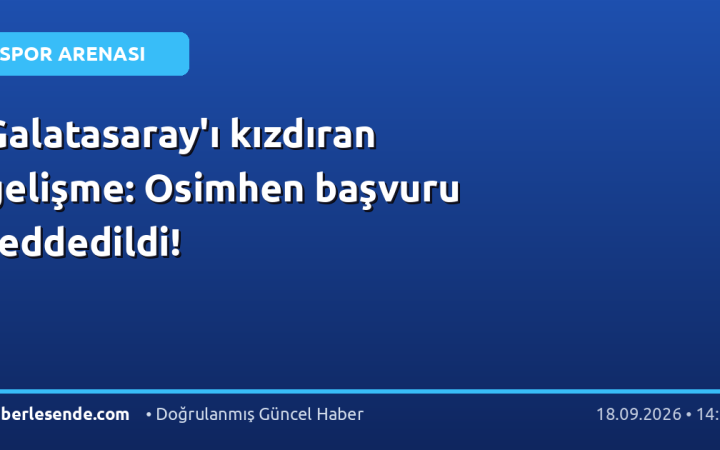 Galatasaray'ı kızdıran gelişme: Osimhen başvuru reddedildi!