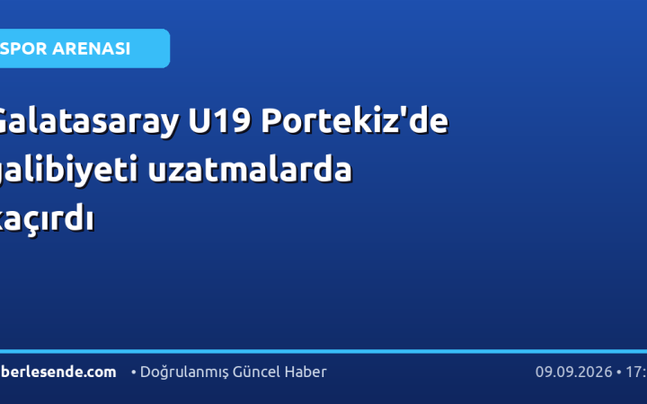 Galatasaray U19 Portekiz'de galibiyeti uzatmalarda kaçırdı