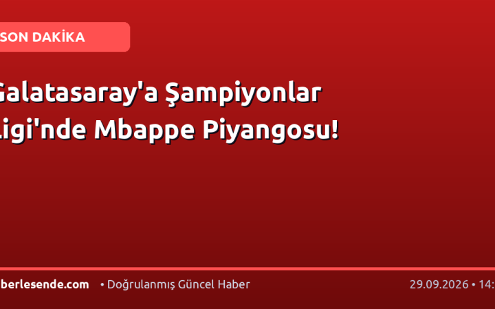 Galatasaray'a Şampiyonlar Ligi'nde Mbappe Piyangosu!