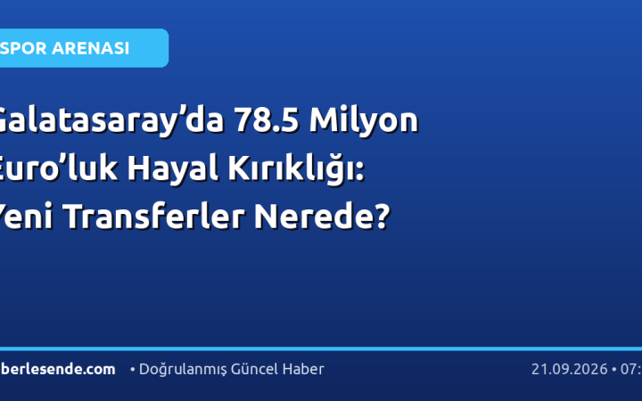 Galatasaray’da 78.5 Milyon Euro’luk Hayal Kırıklığı: Yeni Transferler Nerede?
