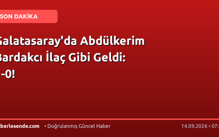 Galatasaray'da Abdülkerim Bardakcı İlaç Gibi Geldi: 1-0!