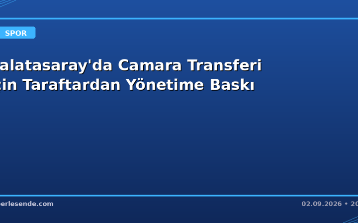 Galatasaray'da Camara Transferi İçin Taraftardan Yönetime Baskı