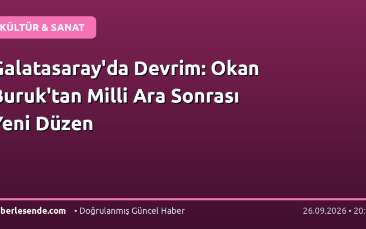 Galatasaray'da Devrim: Okan Buruk'tan Milli Ara Sonrası Yeni Düzen
