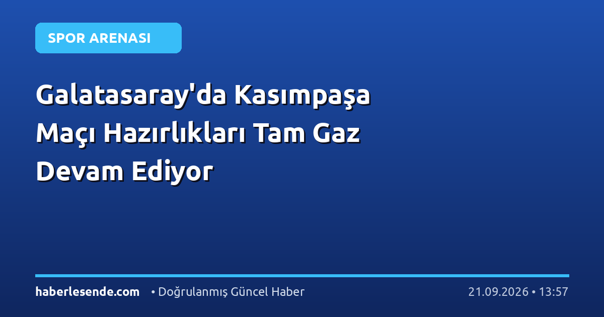 Galatasaray'da Kasımpaşa Maçı Hazırlıkları Tam Gaz Devam Ediyor