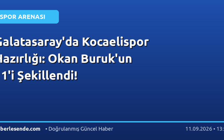 Galatasaray'da Kocaelispor Hazırlığı: Okan Buruk'un 11'i Şekillendi!