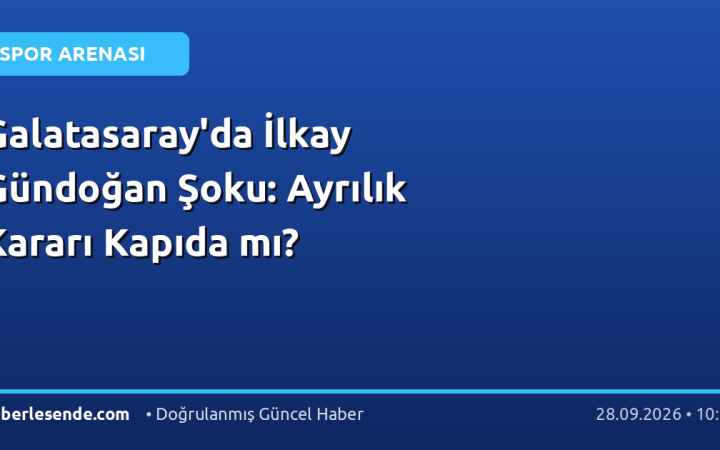Galatasaray'da İlkay Gündoğan Şoku: Ayrılık Kararı Kapıda mı?