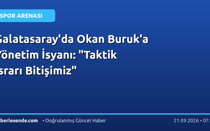 Galatasaray'da Okan Buruk'a Yönetim İsyanı: "Taktik Israrı Bitişimiz"