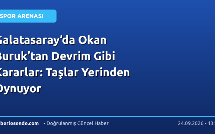 Galatasaray’da Okan Buruk’tan Devrim Gibi Kararlar: Taşlar Yerinden Oynuyor