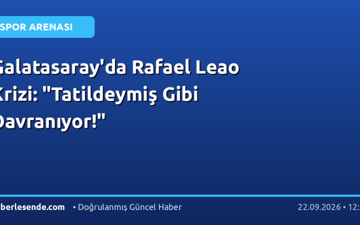 Galatasaray'da Rafael Leao Krizi: "Tatildeymiş Gibi Davranıyor!"