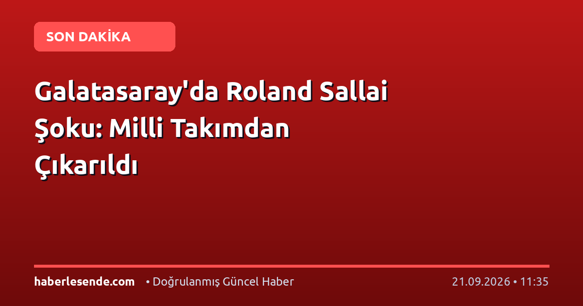 Galatasaray'da Roland Sallai Şoku: Milli Takımdan Çıkarıldı