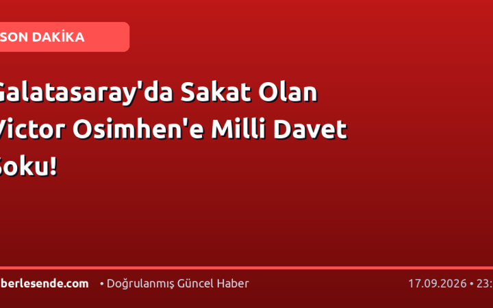 Galatasaray'da Sakat Olan Victor Osimhen'e Milli Davet Şoku!