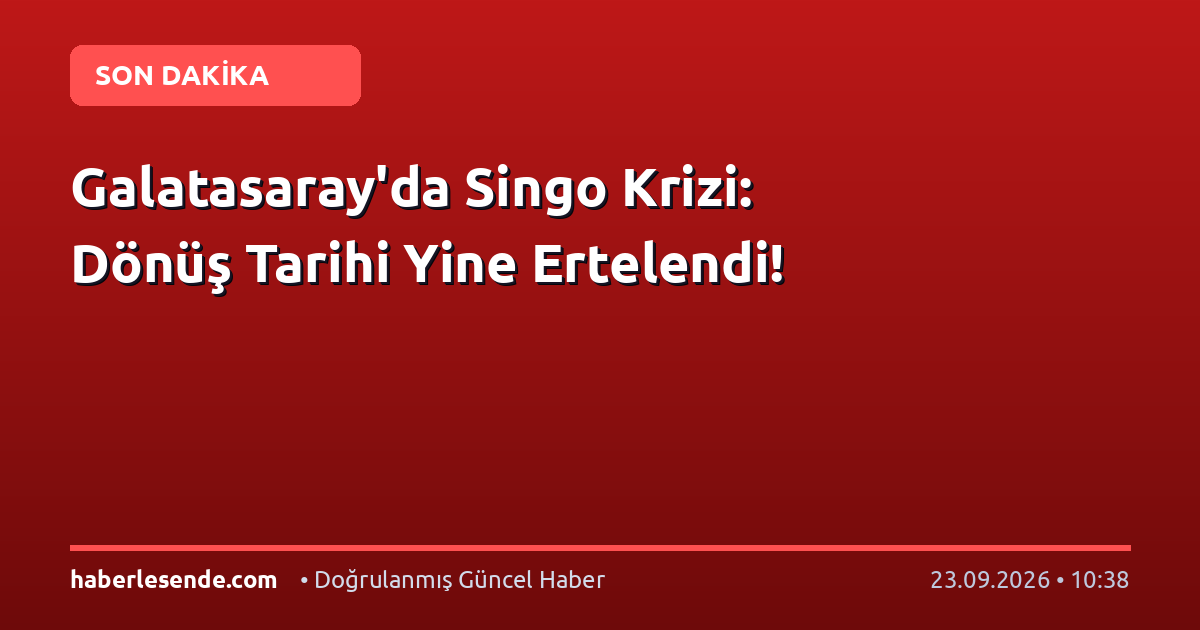 Galatasaray'da Singo Krizi: Dönüş Tarihi Yine Ertelendi!