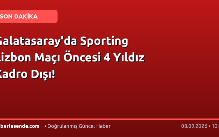 Galatasaray'da Sporting Lizbon Maçı Öncesi 4 Yıldız Kadro Dışı!