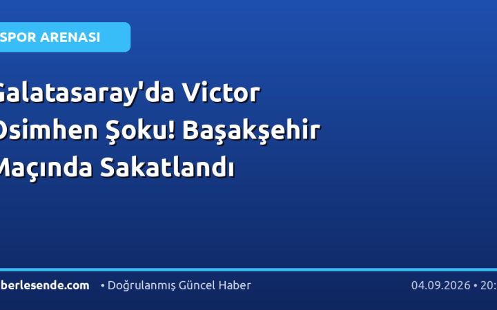 Galatasaray'da Victor Osimhen Şoku! Başakşehir Maçında Sakatlandı