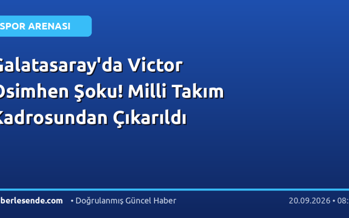 Galatasaray'da Victor Osimhen Şoku! Milli Takım Kadrosundan Çıkarıldı
