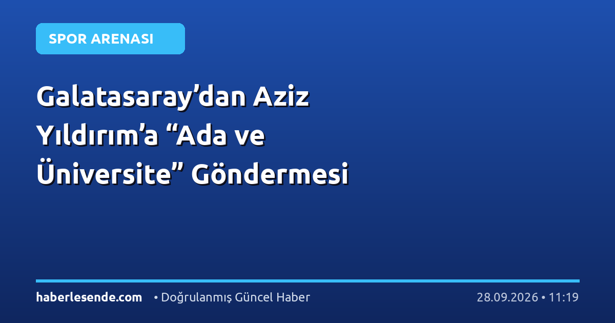Galatasaray’dan Aziz Yıldırım’a “Ada ve Üniversite” Göndermesi