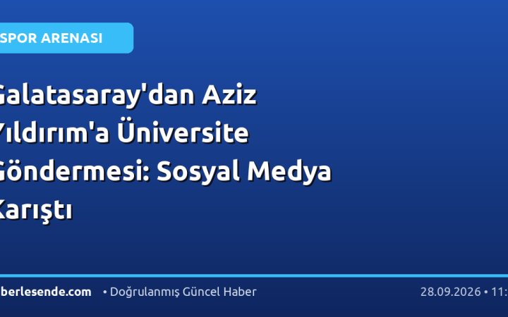 Galatasaray'dan Aziz Yıldırım'a Üniversite Göndermesi: Sosyal Medya Karıştı