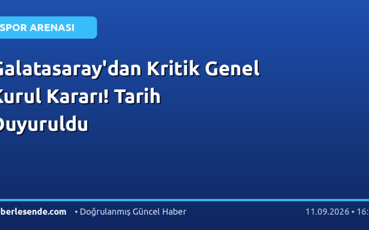 Galatasaray'dan Kritik Genel Kurul Kararı! Tarih Duyuruldu