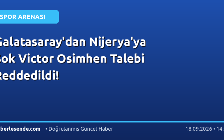 Galatasaray'dan Nijerya'ya Şok Victor Osimhen Talebi Reddedildi!