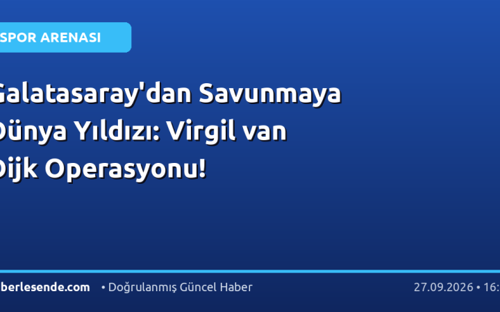Galatasaray'dan Savunmaya Dünya Yıldızı: Virgil van Dijk Operasyonu!