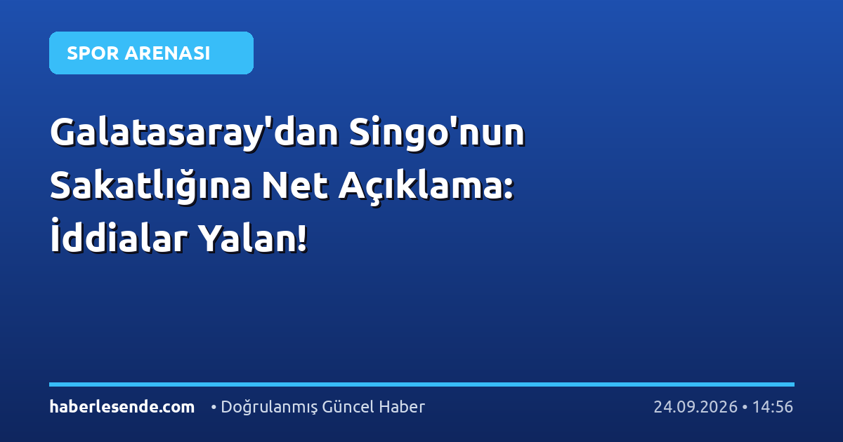 Galatasaray'dan Singo'nun Sakatlığına Net Açıklama: İddialar Yalan!