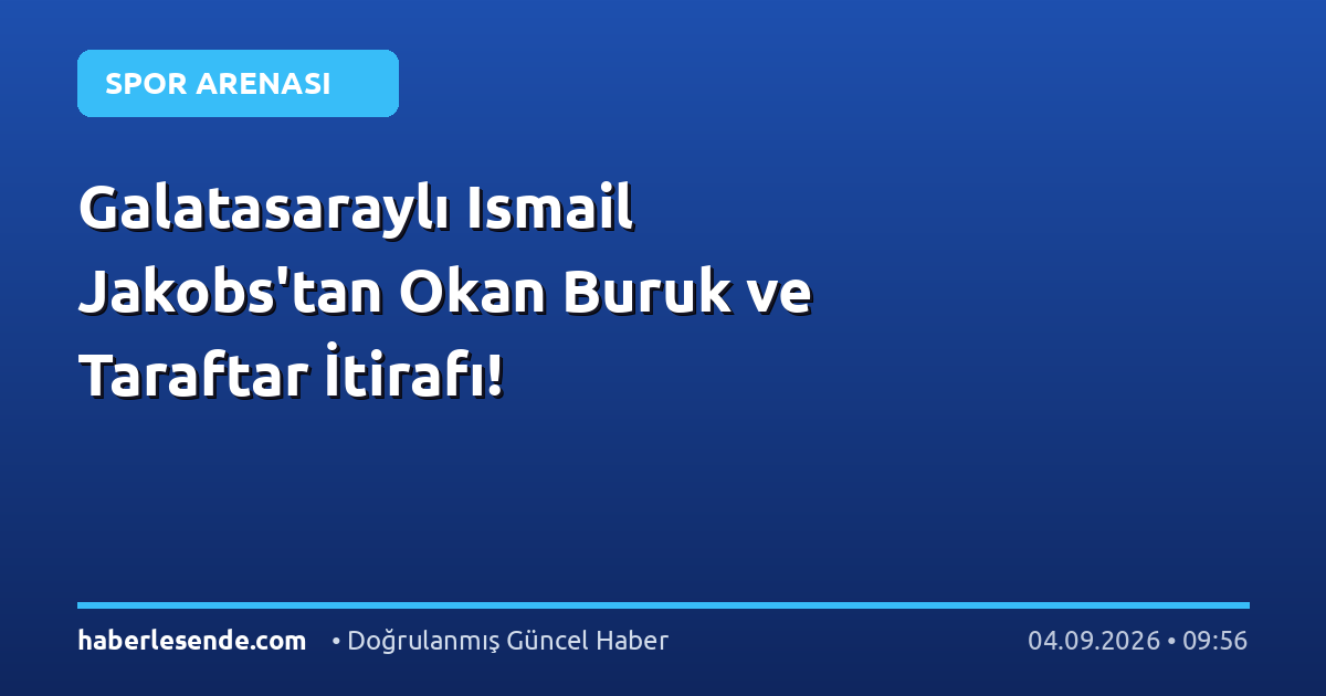 Galatasaraylı Ismail Jakobs'tan Okan Buruk ve Taraftar İtirafı!