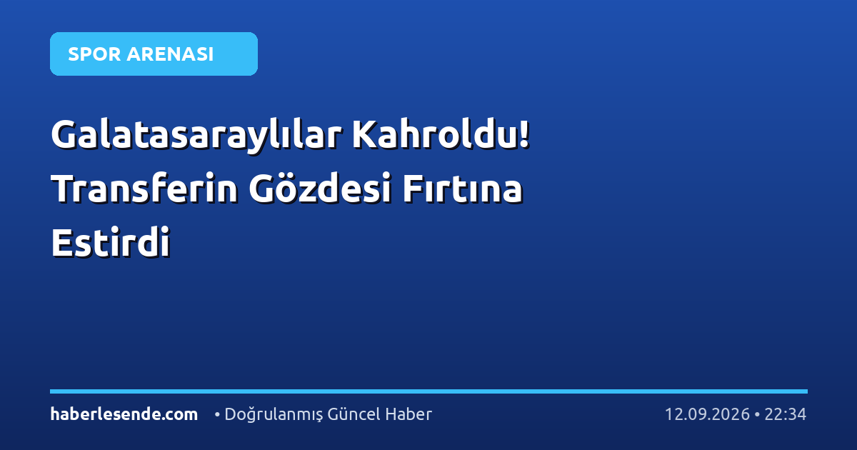 Galatasaraylılar Kahroldu! Transferin Gözdesi Fırtına Estirdi