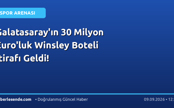 Galatasaray'ın 30 Milyon Euro'luk Winsley Boteli İtirafı Geldi!