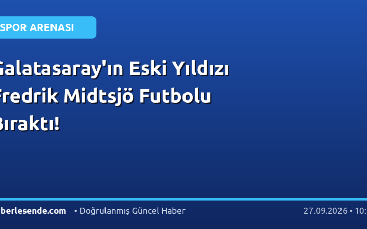 Galatasaray'ın Eski Yıldızı Fredrik Midtsjö Futbolu Bıraktı!
