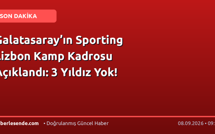 Galatasaray’ın Sporting Lizbon Kamp Kadrosu Açıklandı: 3 Yıldız Yok!