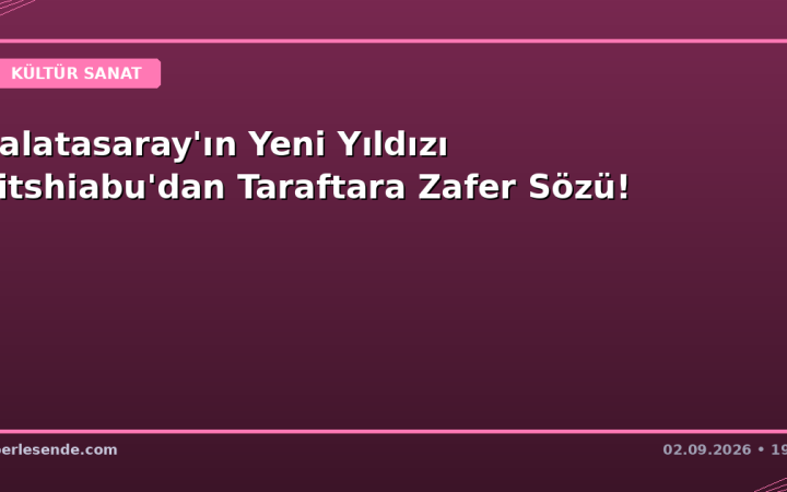 Galatasaray'ın Yeni Yıldızı Bitshiabu'dan Taraftara Zafer Sözü!