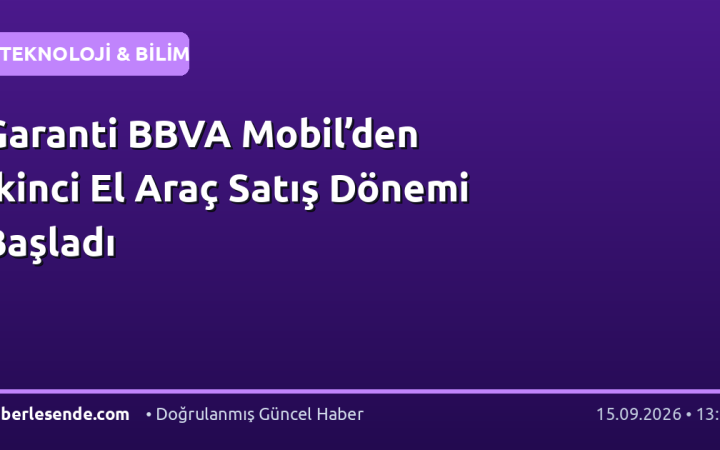 Garanti BBVA Mobil’den İkinci El Araç Satış Dönemi Başladı