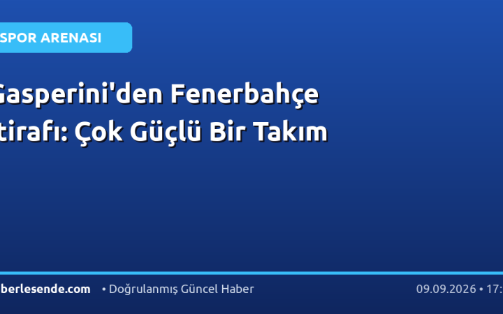 Gasperini'den Fenerbahçe İtirafı: Çok Güçlü Bir Takım