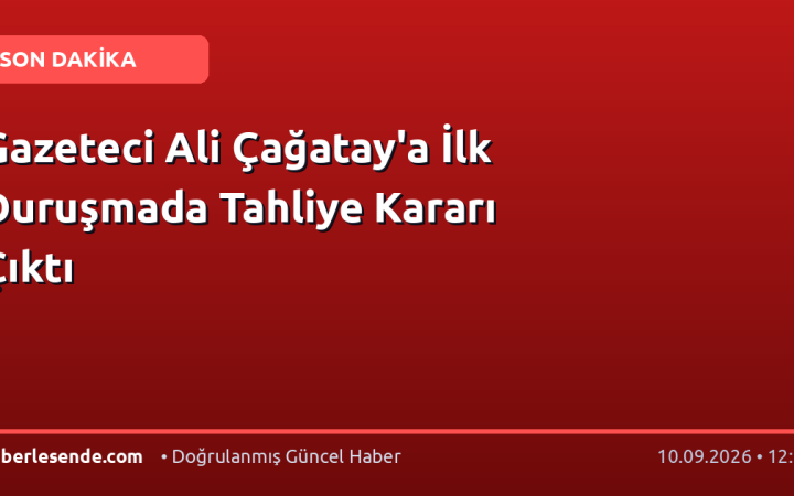 Gazeteci Ali Çağatay'a İlk Duruşmada Tahliye Kararı Çıktı