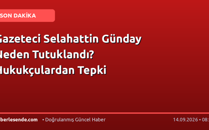 Gazeteci Selahattin Günday Neden Tutuklandı? Hukukçulardan Tepki
