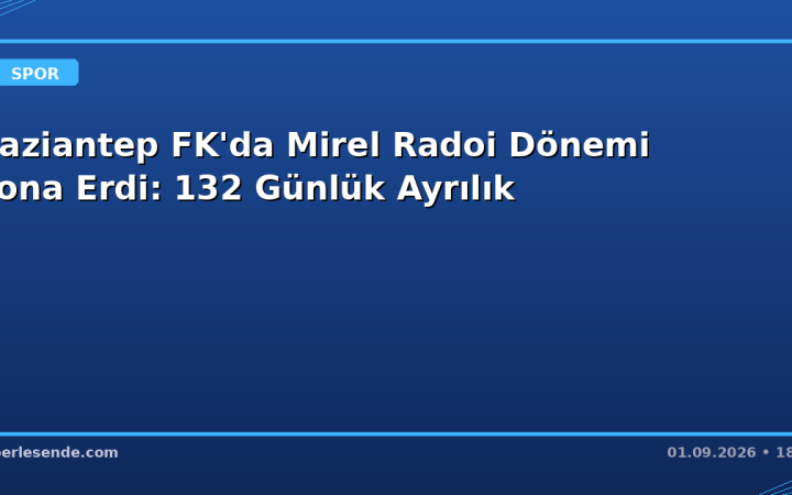 Gaziantep FK'da Mirel Radoi Dönemi Sona Erdi: 132 Günlük Ayrılık