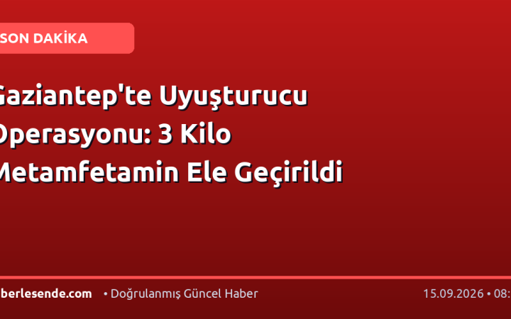 Gaziantep'te Uyuşturucu Operasyonu: 3 Kilo Metamfetamin Ele Geçirildi