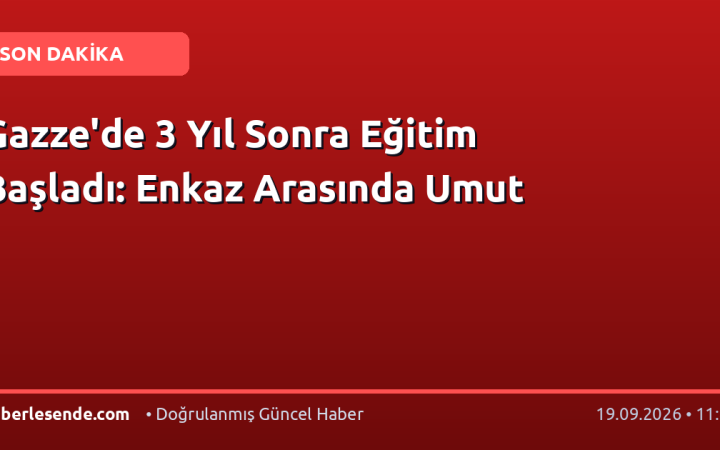 Gazze'de 3 Yıl Sonra Eğitim Başladı: Enkaz Arasında Umut