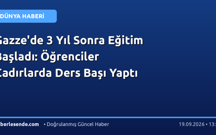Gazze'de 3 Yıl Sonra Eğitim Başladı: Öğrenciler Çadırlarda Ders Başı Yaptı