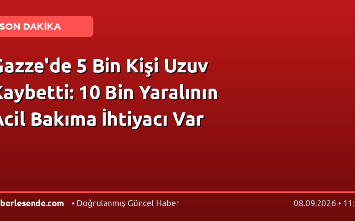 Gazze'de 5 Bin Kişi Uzuv Kaybetti: 10 Bin Yaralının Acil Bakıma İhtiyacı Var