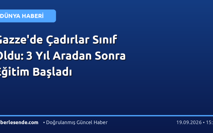 Gazze'de Çadırlar Sınıf Oldu: 3 Yıl Aradan Sonra Eğitim Başladı